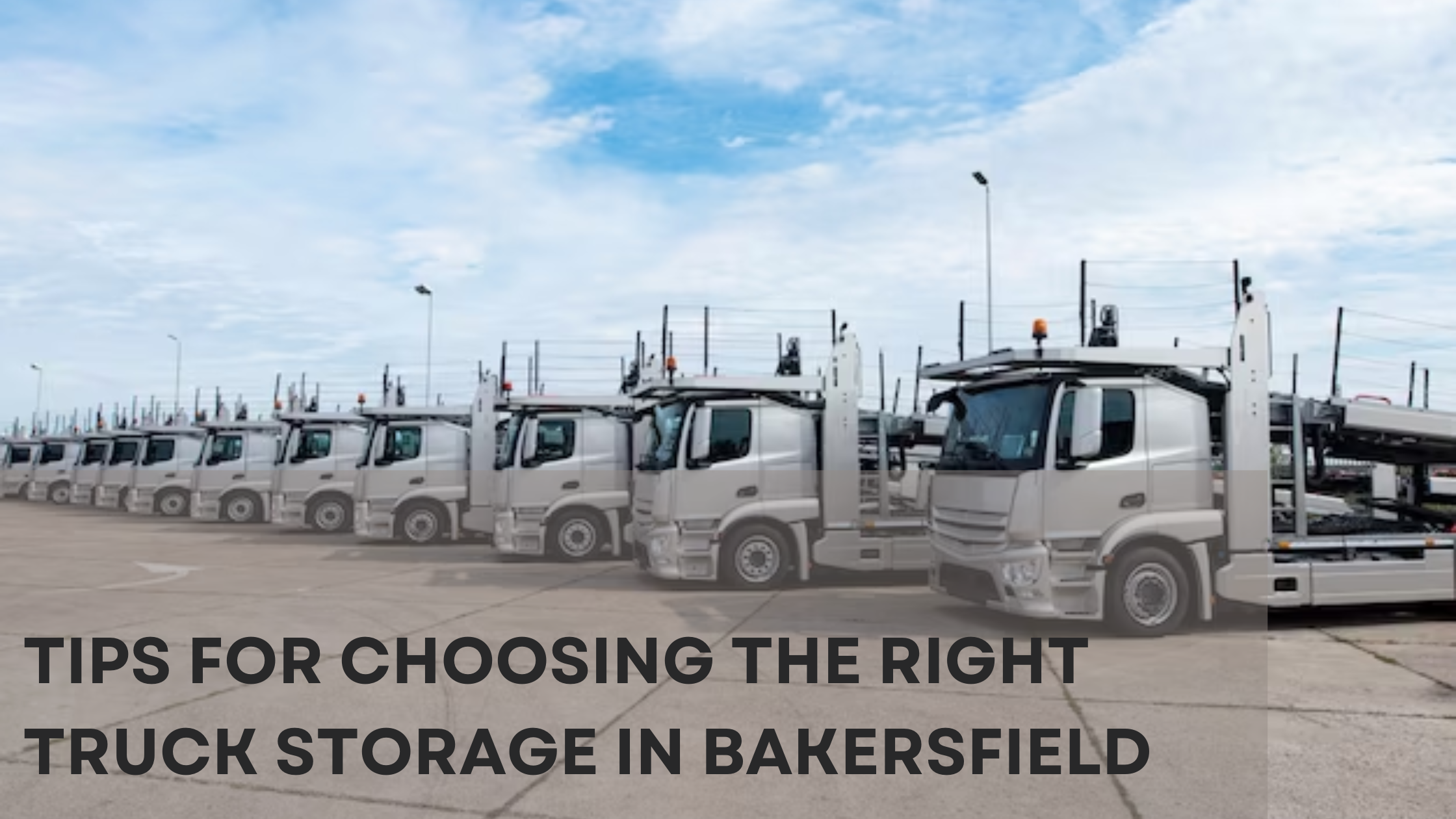 Tips for Choosing the Right Truck Storage in Bakersfield