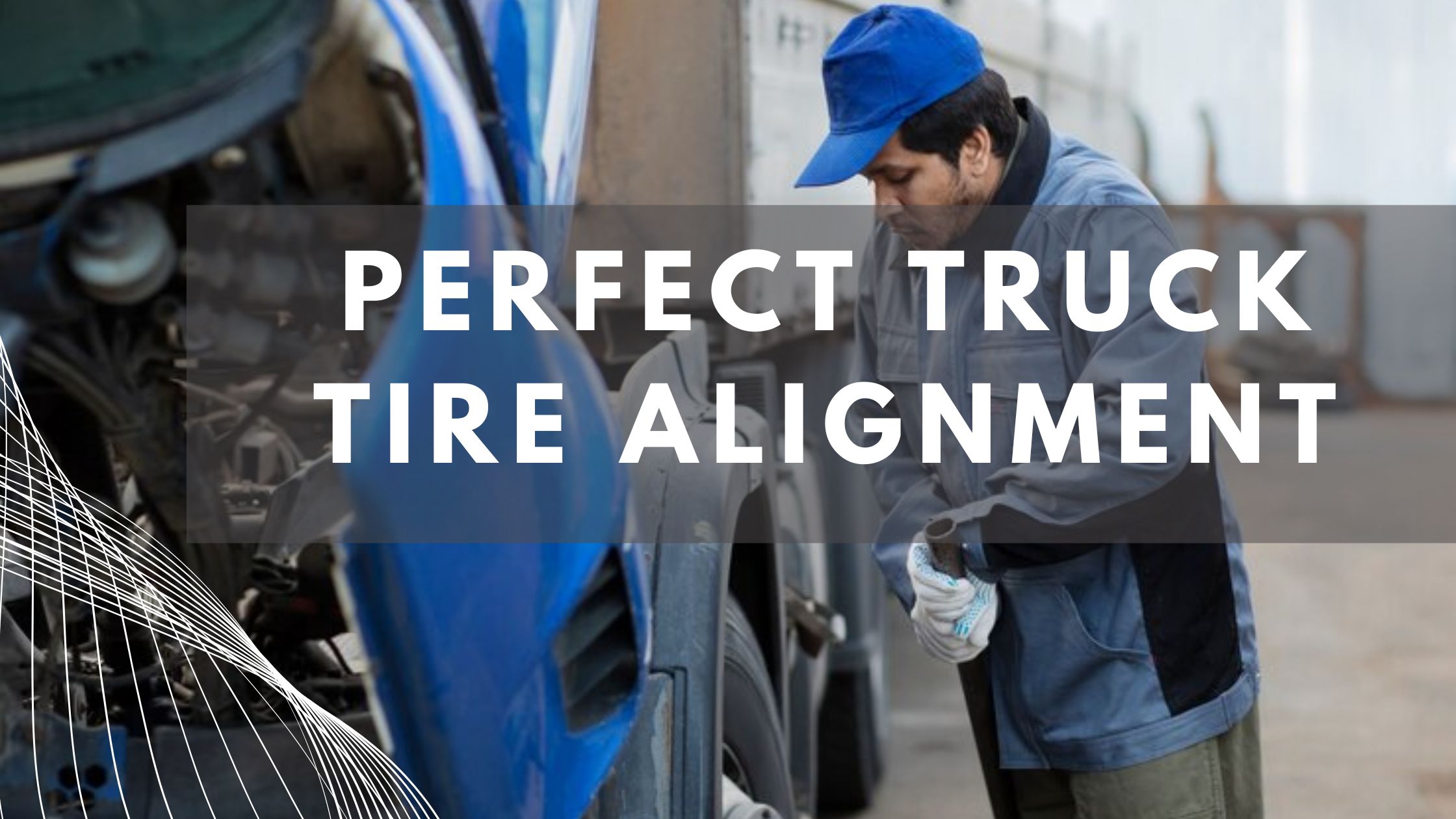 Expert Tips for Maintaining Perfect Truck Tire Alignment