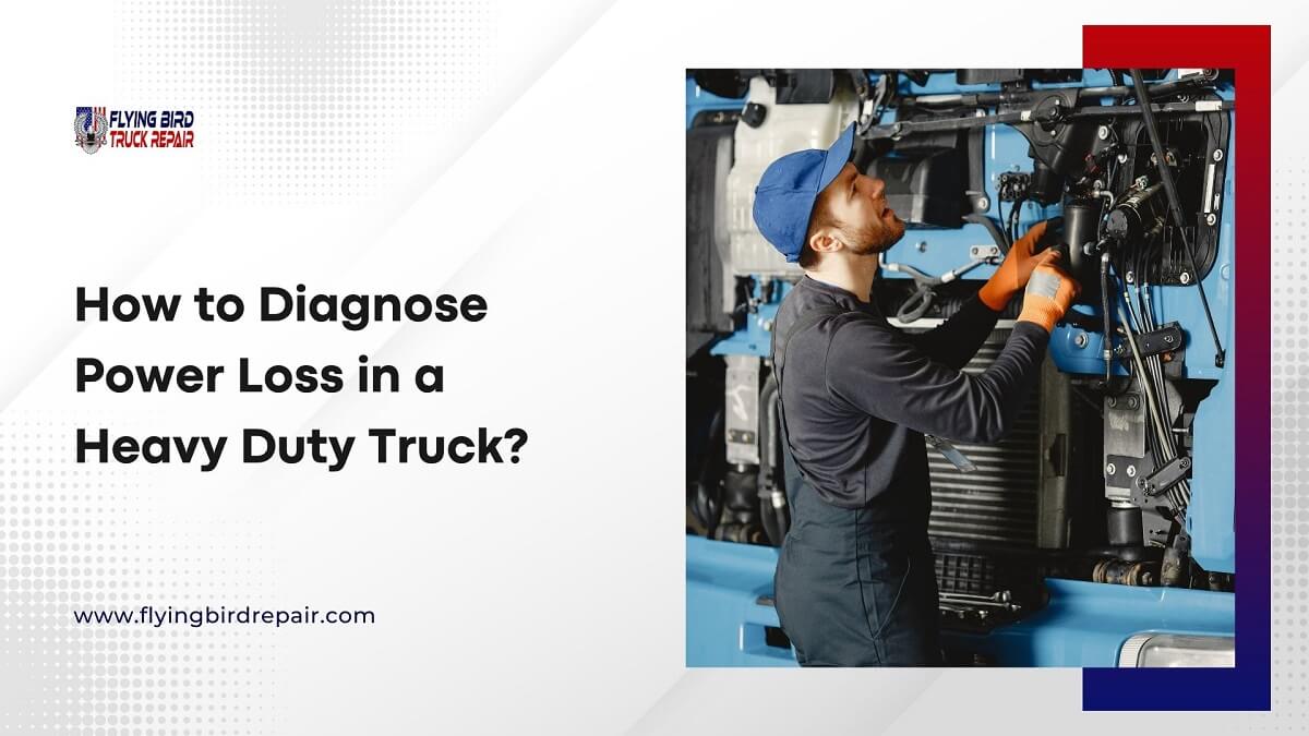 How to Diagnose Power Loss in a Heavy Duty Truck